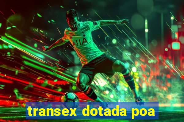 transex dotada poa